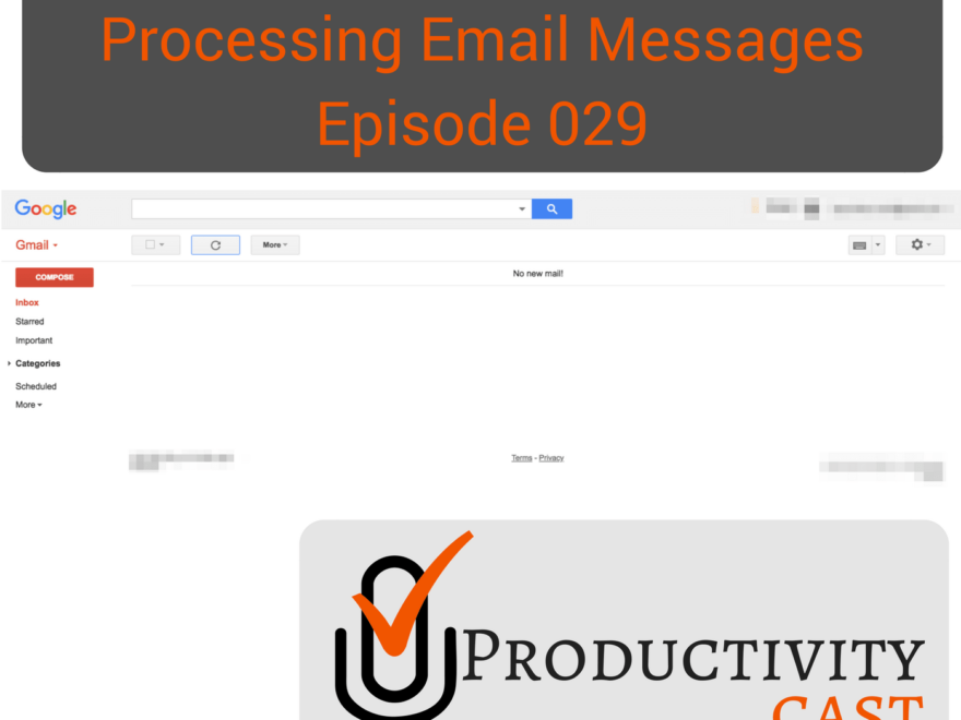029 - Inbox Zero, Inbox One, and Processing Email Messages - ProductivityCast