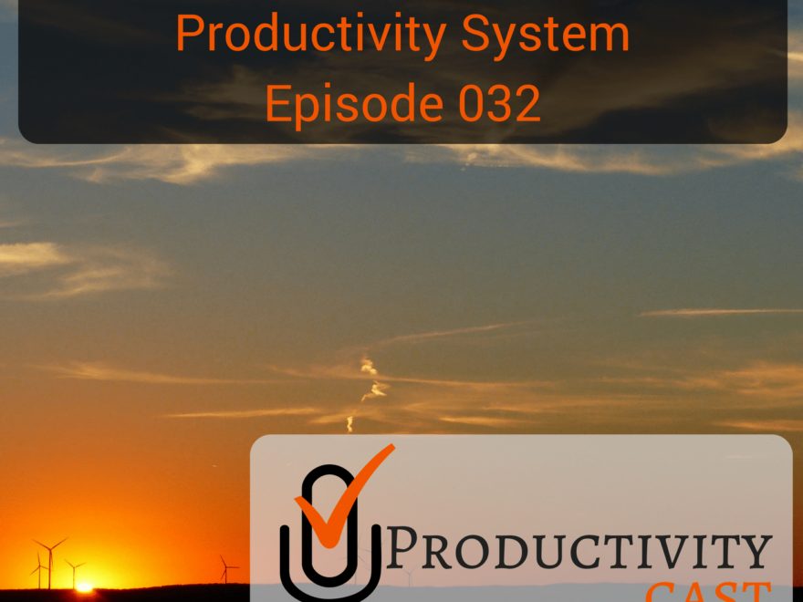 032 - Rejuvenating Your Personal Productivity System - ProductivityCast