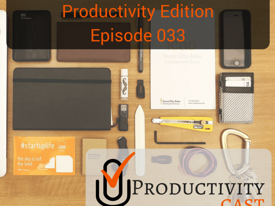 033 - Everyday Carry, Productivity Edition - ProductivityCast