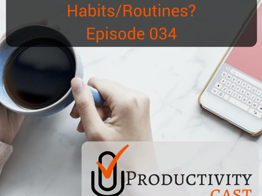 034 - What are your best productivity habits routines - ProductivityCast