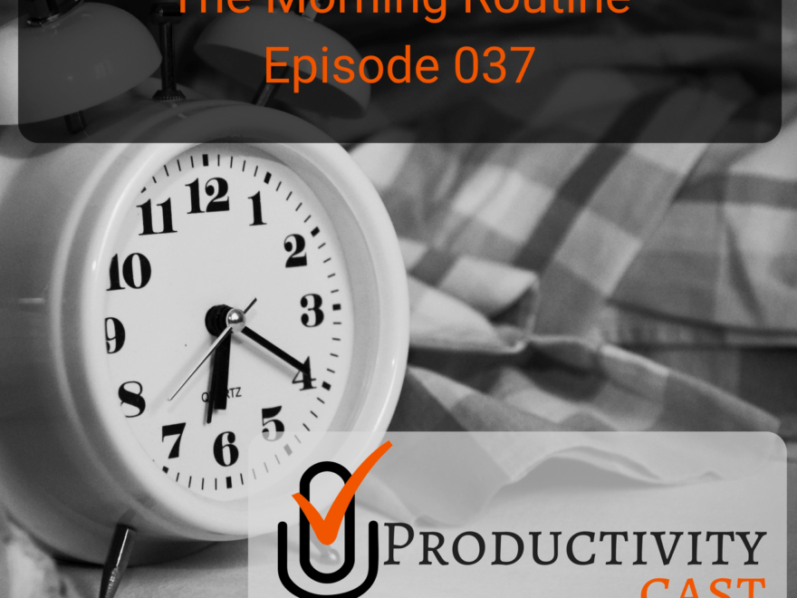 Episode 037 - The Morning Routine - ProductivityCast
