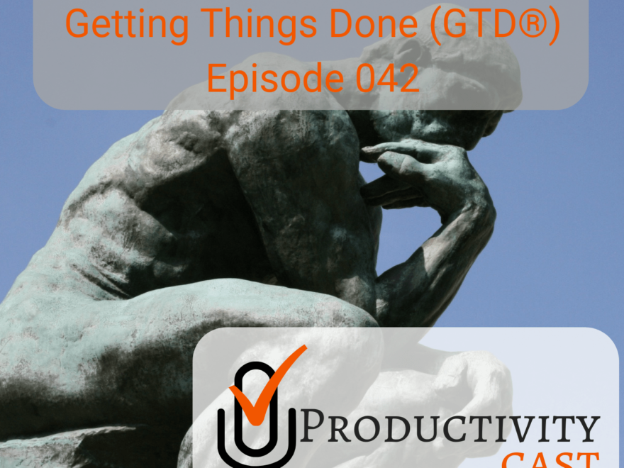 042 - Reflect: Getting Things Done (GTD) - ProductivityCast
