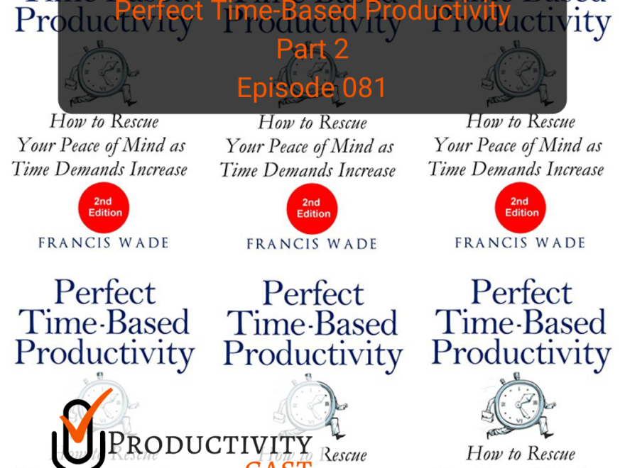 Perfect Time-Based Productivity, Part 2 - ProductivityCast