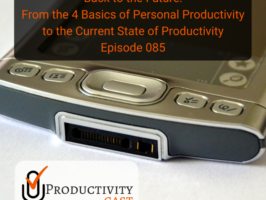 Back to the Future: From the Four Basics of Personal Productivity to the Current State of Productivity