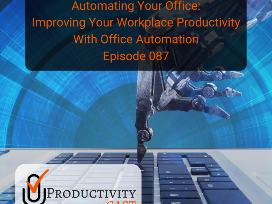 Automating Your Office - Improving Your Workplace Productivity With Office Automation - ProductivityCast