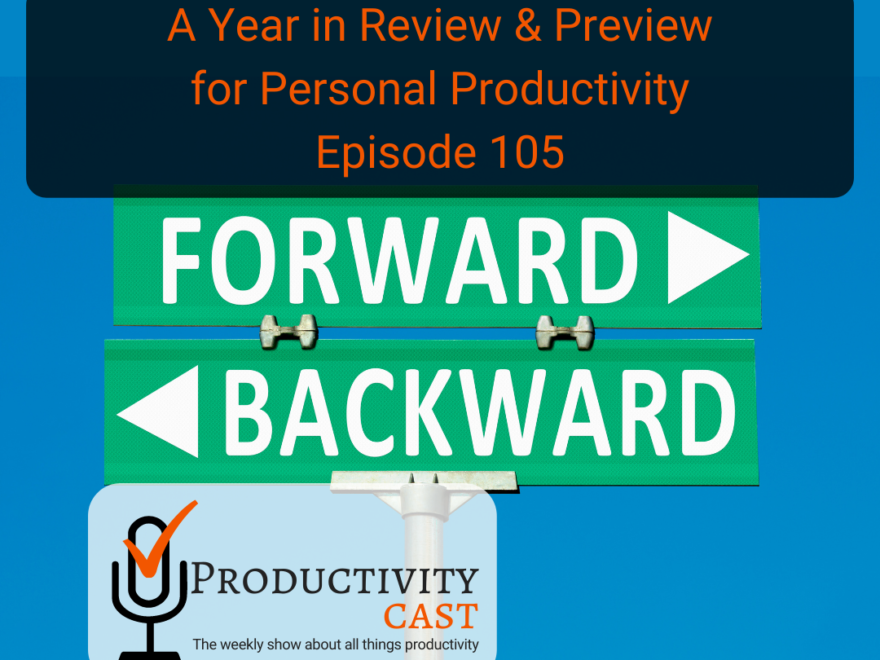A Year in Review & Preview for Personal Productivity - ProductivityCast