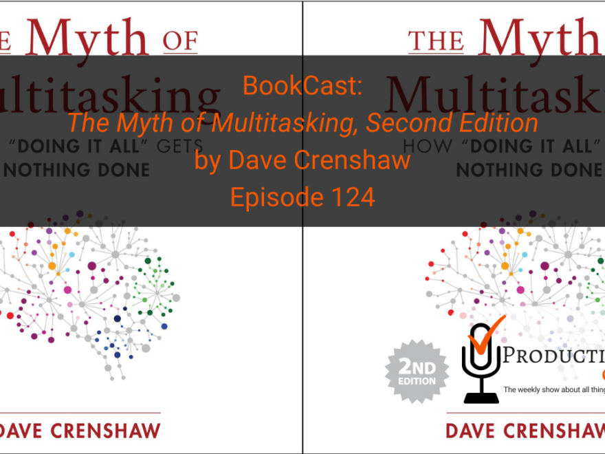 The Myth of Multitasking, Second Edition by Dave Crenshaw - ProductivityCast
