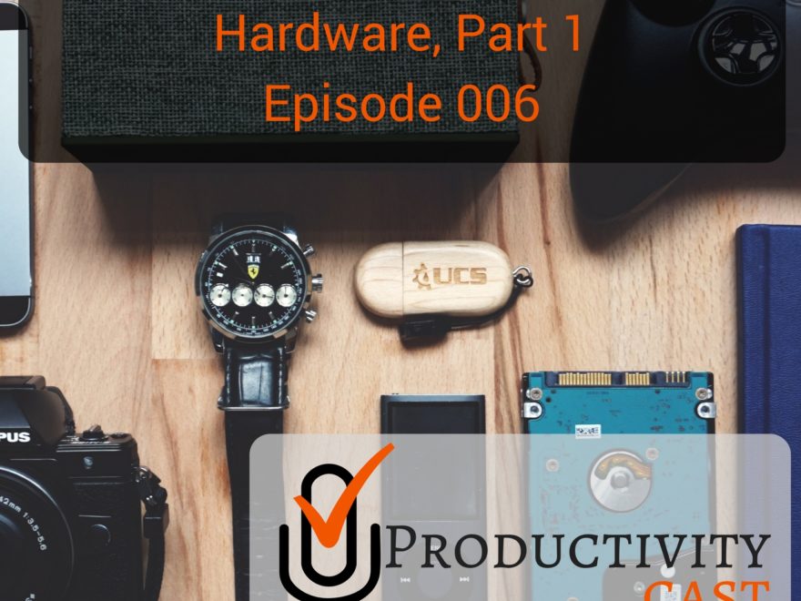 006 - Getting Control of your Hardware, Part 1 - ProductivityCast
