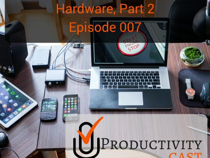 007 - Getting Control of your Hardware, Part 2 - ProductivityCast