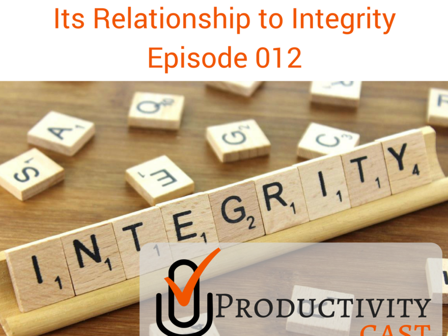 012 - Productivity and Its Relationship to Integrity - ProductivityCast - sq