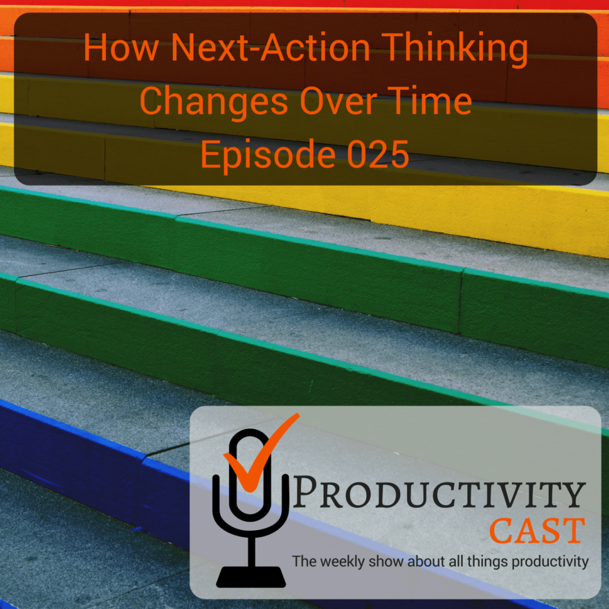 How Next-Action Thinking Changes Over Time - ProductivityCast