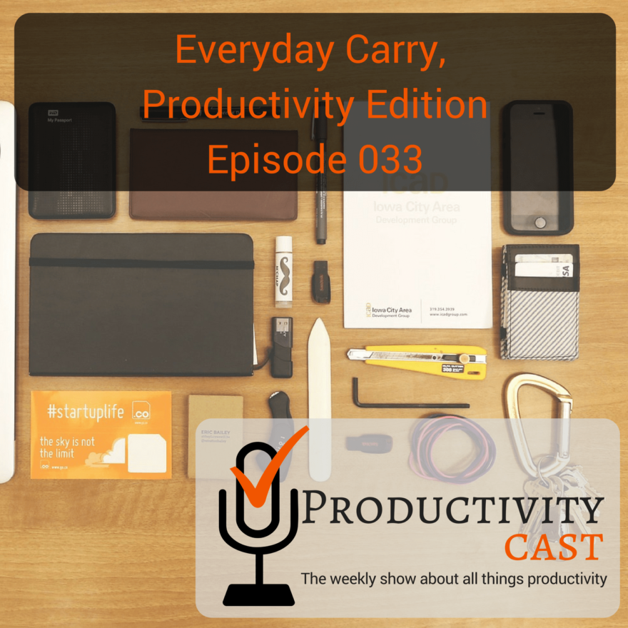 033 - Everyday Carry, Productivity Edition - ProductivityCast