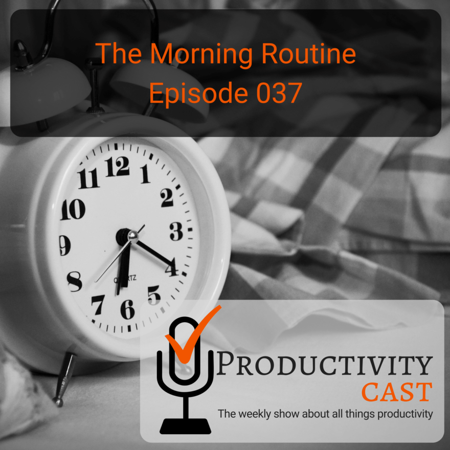 Episode 037 - The Morning Routine - ProductivityCast