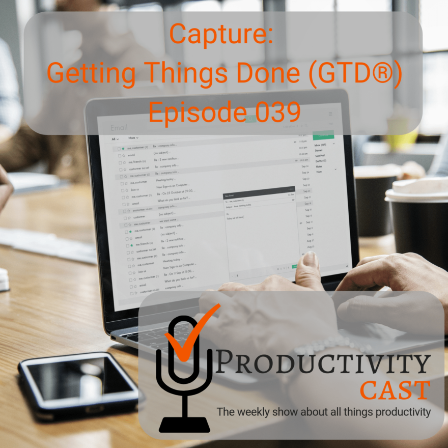 039 - Capture - Getting Things Done (GTD) - ProductivityCast