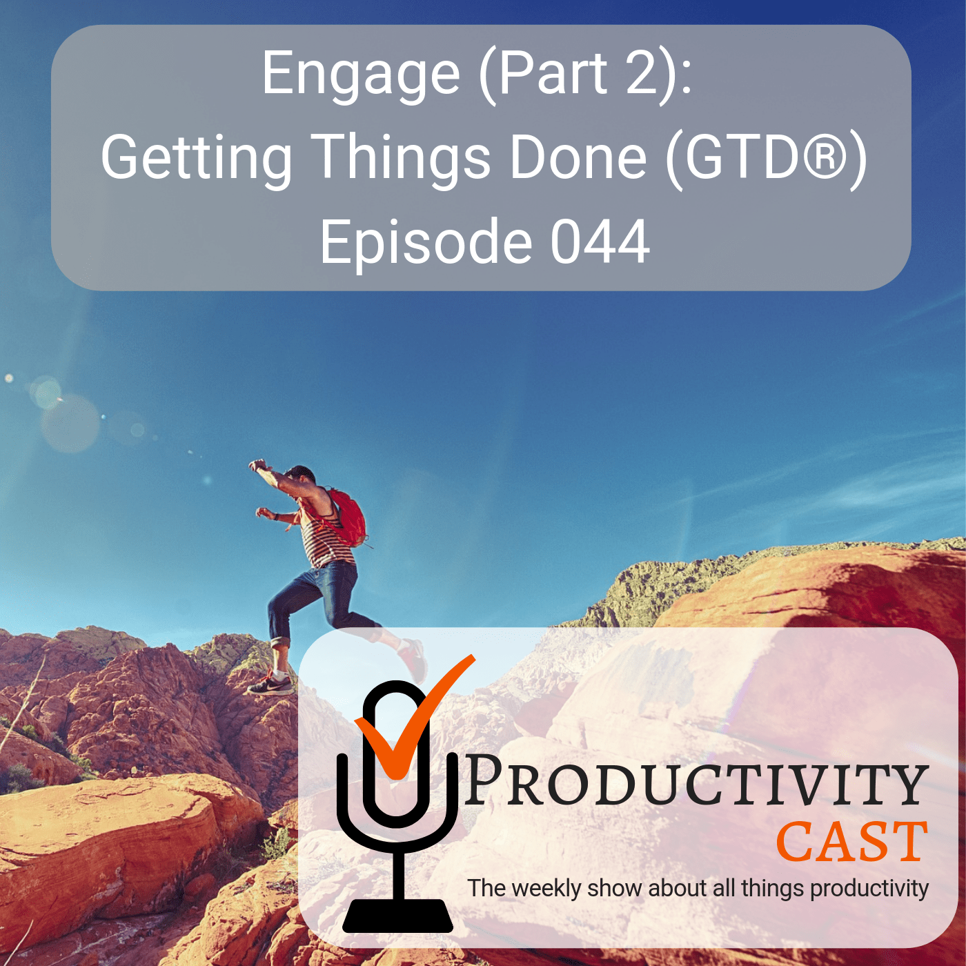 044 Engage (or, Doing) (Part 2) – Getting Things Done (GTD) – ProductivityCast