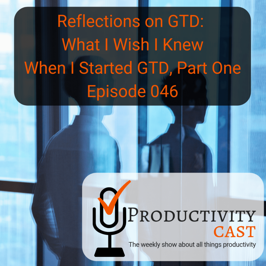 What I Wish I Knew When I Started GTD, Part One