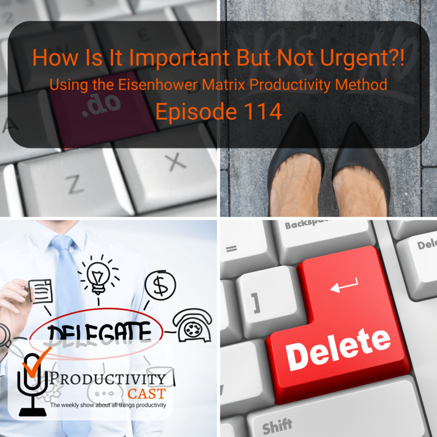 How Is It Important But Not Urgent?!: Using the Eisenhower Matrix Productivity Method