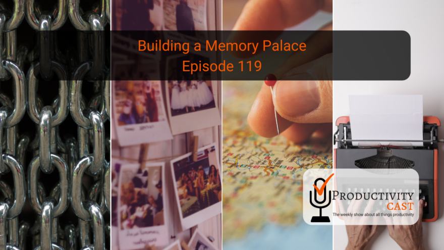 Building a Memory Palace - ProductivityCast