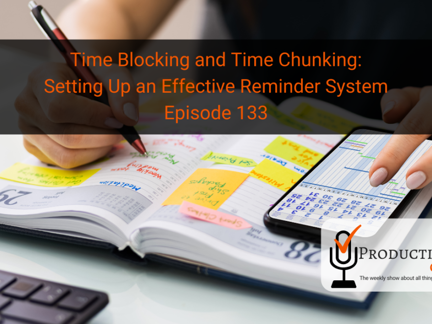 Time Blocking and Time Chunking: Setting Up an Effective Reminder System