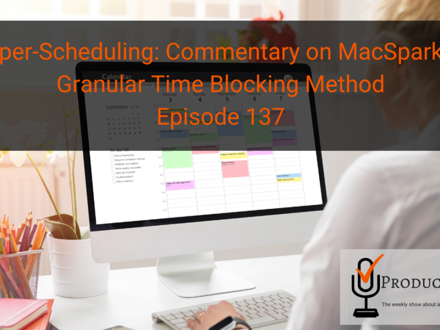 Hyper-Scheduling: Commentary on MacSparky's Granular Time Blocking Method