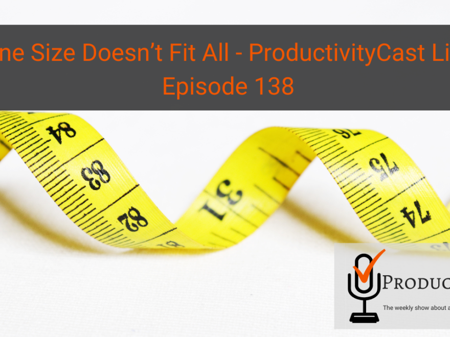 One Size Doesn’t Fit All - ProductivityCast Live