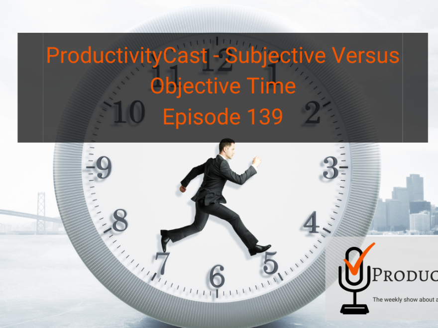 ProductivityCast - Subjective Versus Objective Time